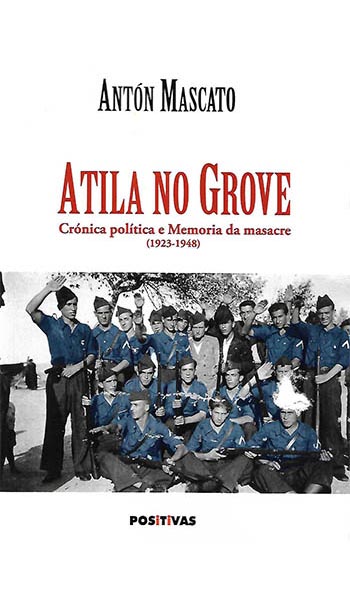 ATILA NO GROVE. (Crónica política e Memoria da masacre (1923-1948)